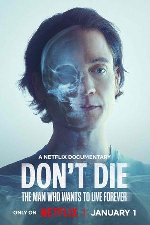 Don't Die : L'homme qui voulait être éternel